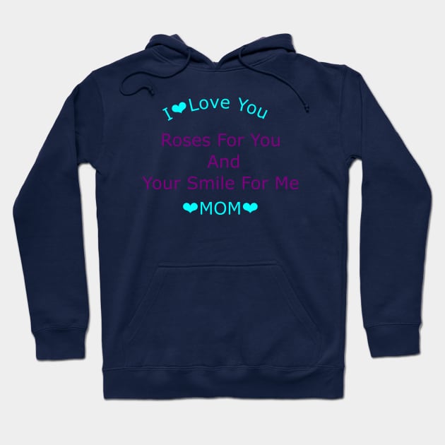 Roses For You  And  Your Smile For Me Mom Hoodie by diasneb
